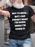 Old Geezer Funny Sayings Print Crew Neck T-shirt