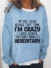 Funny My Kids Laugh Because They Think I'm Crazy I Laugh Because They Don't Know It's Hereditary Loosen Sweatershirt