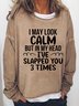 Women's Funny I May Look Calm Casual Sweatershirt