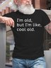Mens I'm Old but I'm Like Cool Old Casual Short Sleeve Round Neck T-Shirt