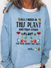 Women's Funny Plant Lover Letter Casual Sweatshirt