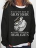 Womens I Do Not Have Gray Hair Letters Sweatshirt