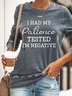 Women's I Had My Patience Tested I'm Negative Casual Sweatshirt