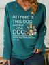 Women All I Need Need Is This Dog Pet Lover V Neck Simple Sweatshirt