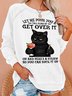 Women's Let Me Pour You A Tall Glass Of Get Over It Oh And Here’s A Straw So You Can Suck It Up Sweatshirt