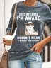 Just Because Im Awake Doesnt Mean I'm Ready To Do Things Womens Sweatshirt