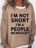 Womens Funny I Am Not Short I Am A People McNugget Casual Sweatshirt