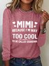 Women's MIMI Because I'M Way Too Cool To Be Called Grandma Funny Cotton-Blend Long Sleeve Top