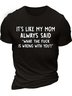 Men’s It’s Like My Mom Always Said What The Fuck Is Wrong With You Casual Cotton Crew Neck Text Letters T-Shirt