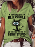 Women's Funny Cat Don't Mess With Old People We Didn't Get This Age By Being Stupid Casual Loose T-Shirt