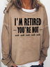 Women's Funny Retired Sarcastic Casual Cotton-Blend Crew Neck Sweatshirt