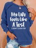 Women's Funny My Life Feel Like A Test Crew Neck Casual Sweatshirt