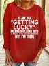 Women's Funny At My Age Getting Lucky Casual Crew Neck Sweatshirt