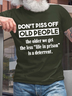 Men's Don't Piss Off Old People Svg, Funny Grandparents Loose Cotton Casual T-Shirt