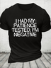 Cotton I Had My Patience Tested I'm Negative Funny Saying Quotes Casual T-Shirt