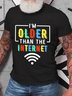 Im Older Than The Internet Funny Internet Quote Funny Cotton T-shirt