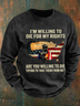 I'm Willing To Die For My Rights Are You Willing To Die Trying To Take Them From Me Men's Casual Sweatshirt