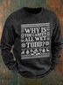 Why Is The Carpet All Wet Todd Men's Casual Sweatshirt