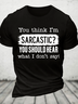 You Think I'm Sarcastic Cotton T-Shirt