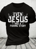 Even Jesus Has A Fishing Story Cotton T-Shirt