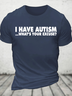 I Have Autism What's Your Excuse Cotton T-Shirt