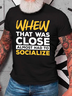 Almost Had To Socialize Cotton T-Shirt