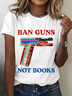 Ban Guns Not Books Book Lover Cotton T-Shirt
